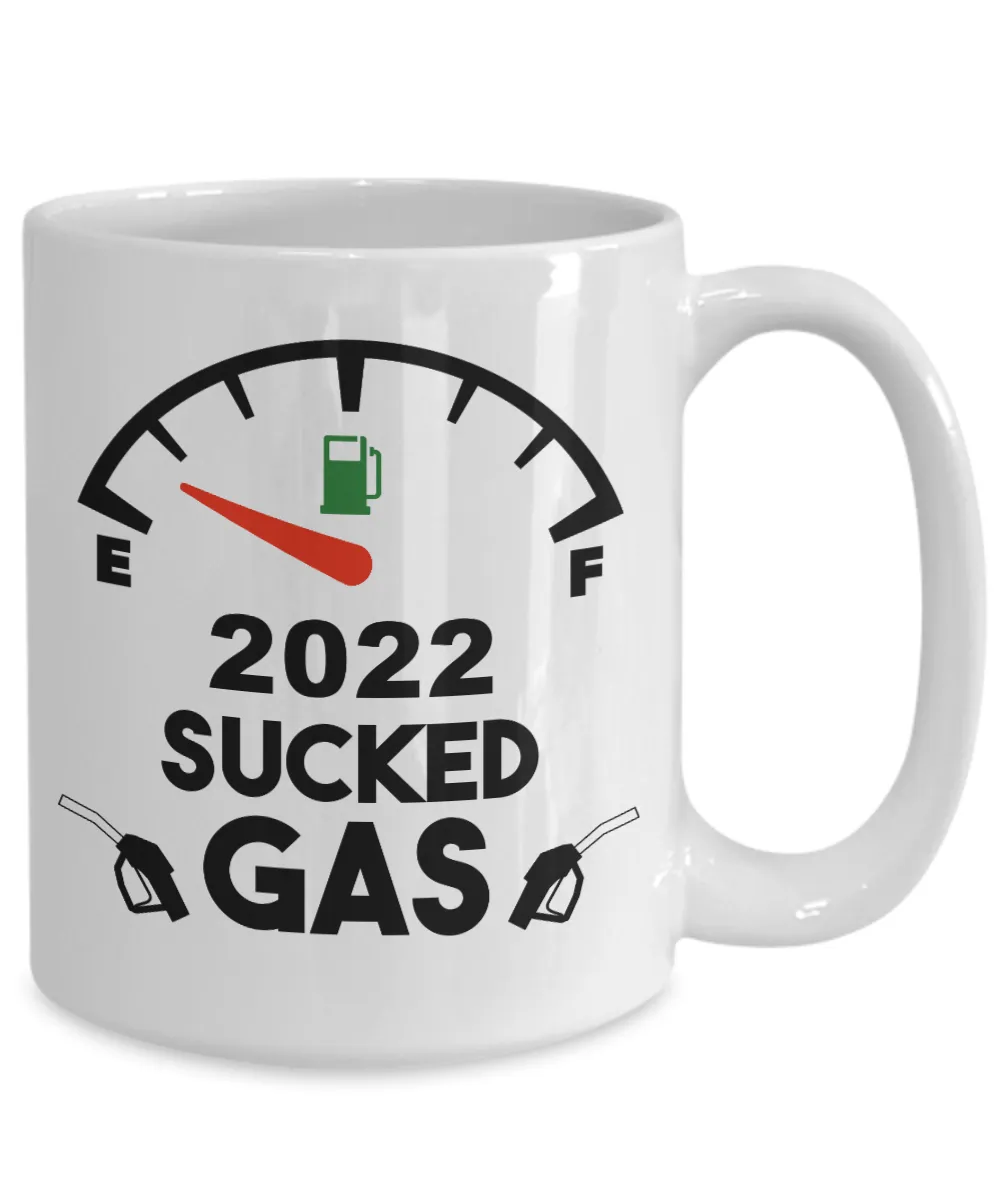 2022 Sucked Gas Mug Gas Prices Coffee Cup 2022 Year in Review Gifts Funny Gift for Friends