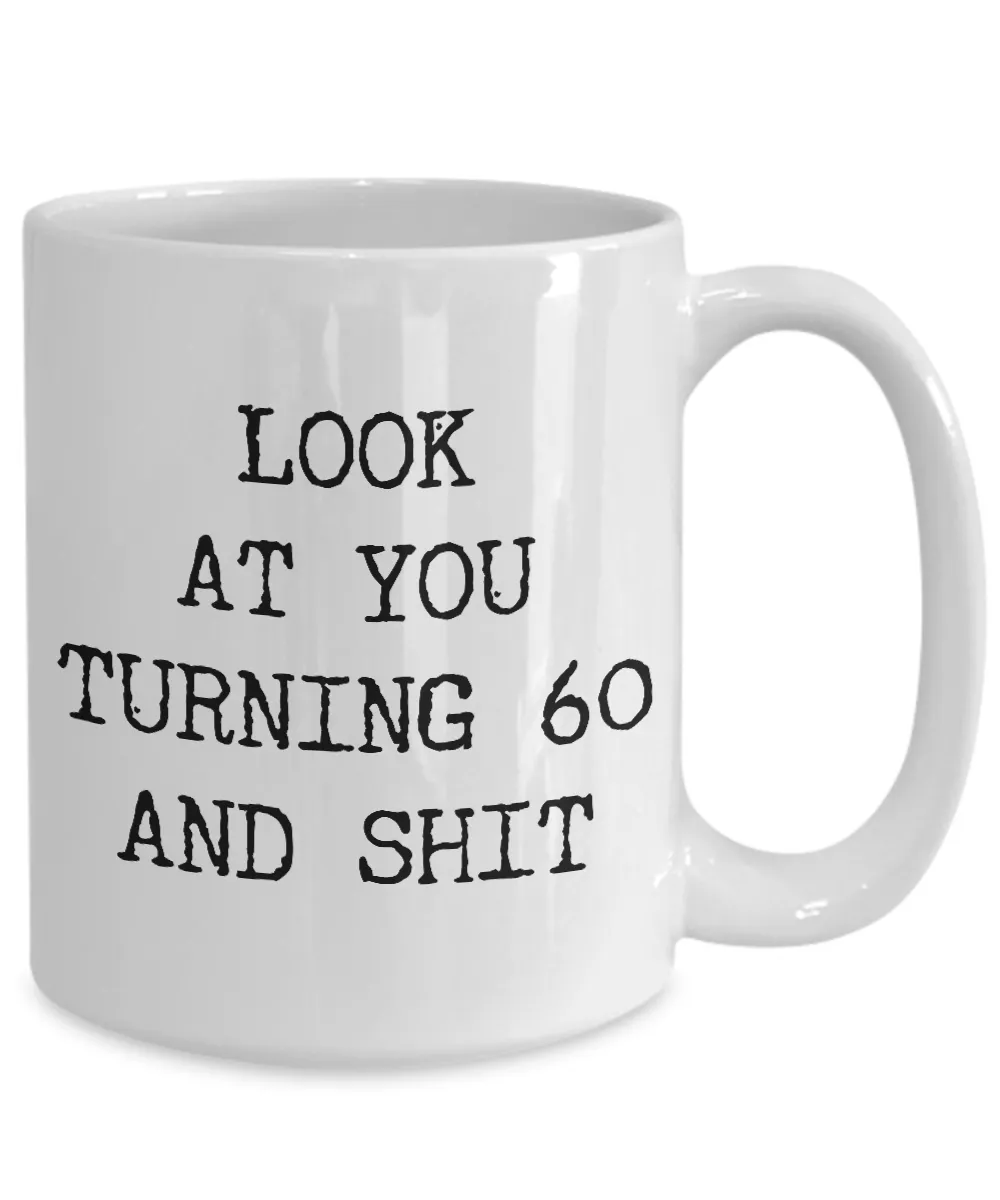 60th Birthday Gifts Funny Birthday Gift Ideas For Happy 60th Birthday Party Mug 60th Bday Gifts Birthday Gag Gifts Look at You Mug Coffee Cup