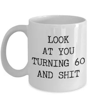 60th Birthday Gifts Funny Birthday Gift Ideas For Happy 60th Birthday Party Mug 60th Bday Gifts Birthday Gag Gifts Look at You Mug Coffee Cup