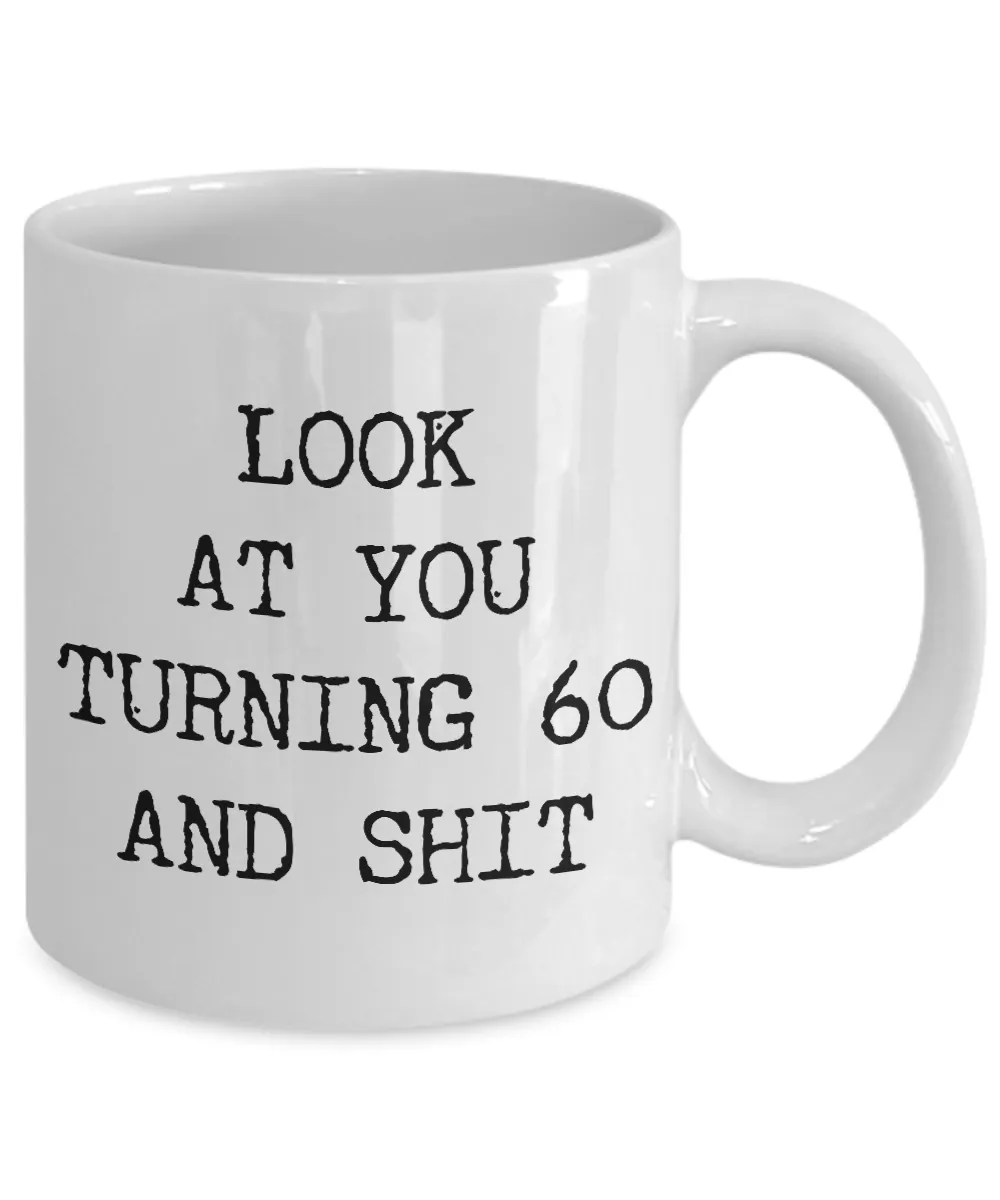 60th Birthday Gifts Funny Birthday Gift Ideas For Happy 60th Birthday Party Mug 60th Bday Gifts Birthday Gag Gifts Look at You Mug Coffee Cup