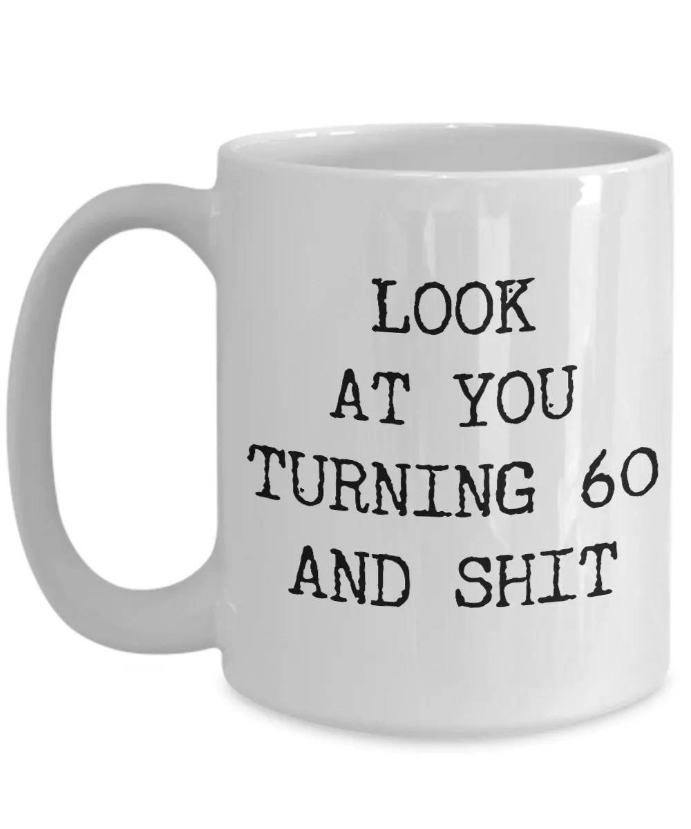 60th Birthday Gifts Funny Birthday Gift Ideas For Happy 60th Birthday Party Mug 60th Bday Gifts Birthday Gag Gifts Look at You Mug Coffee Cup
