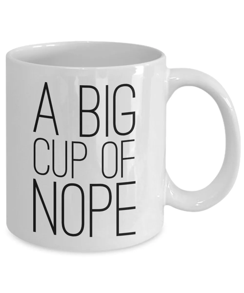 A Big Cup of Nope Mug Sarcastic Coffee Cup Funny Coworker Gifts
