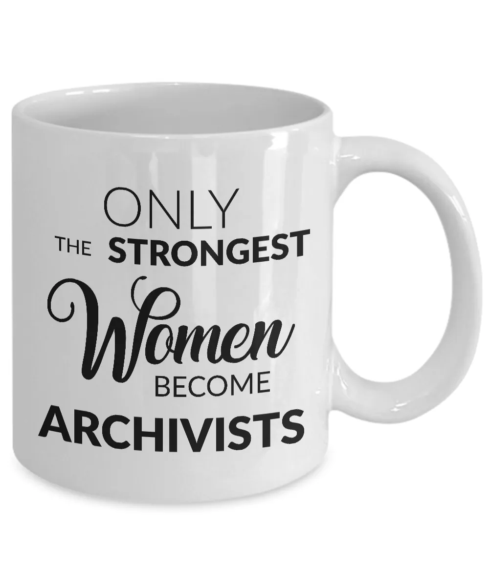 Archivist Mug Archivist Gifts - Only the Strongest Women Become Archivists Coffee Mug Ceramic Tea Cup