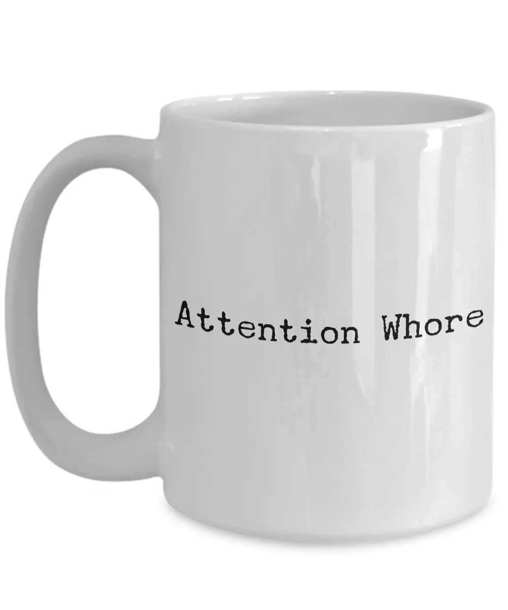 Attention Whore Mug Funny Ceramic Coffee Cup