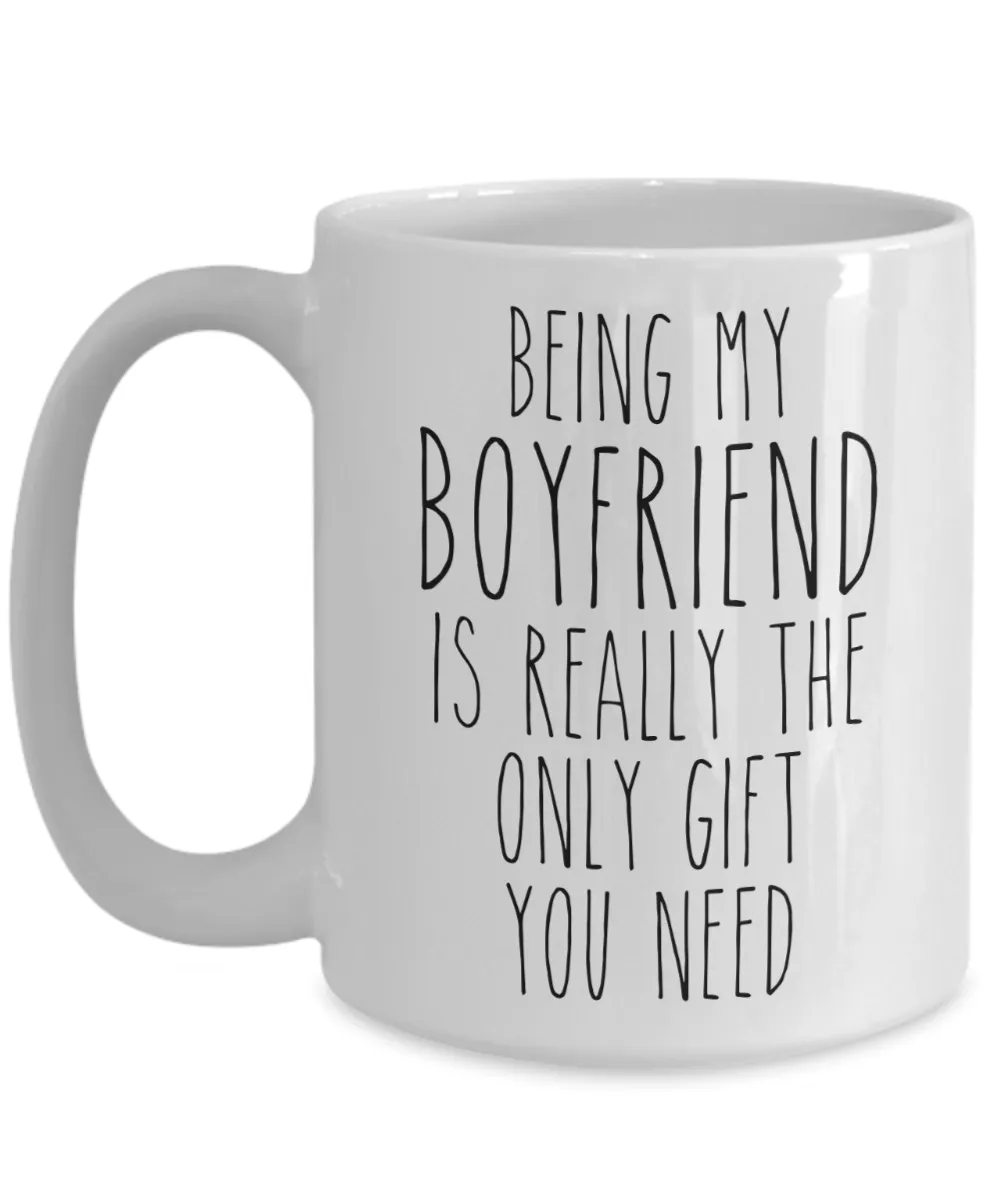 Being My Boyfriend is Really the Only Gift You Need Funny Boyfriend Gift for Boyfriend Mug from Girlfriend Best Boyfriend Ever Coffee Cup