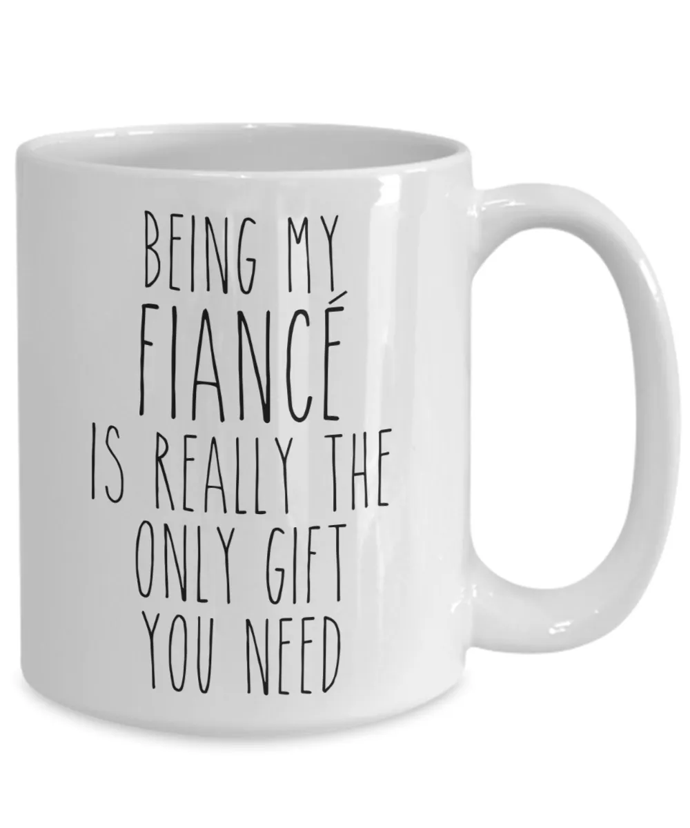 Being My Fiance is Really the Only Gift You Need Funny Fiance Engagement Gift for Future Husband Mug Future Wife Coffee Cup
