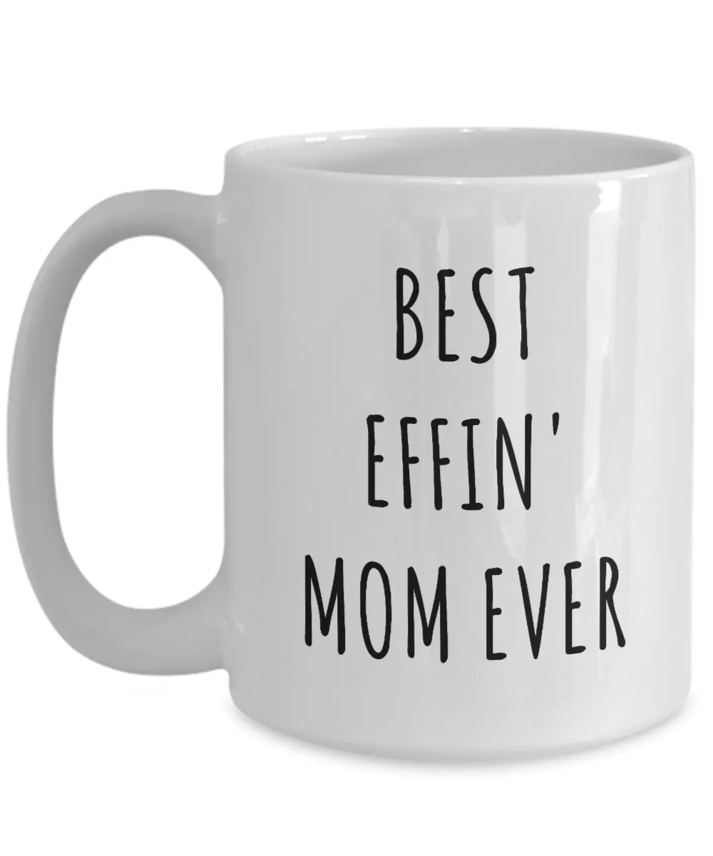 Best Effin Mom Ever Mug Funny Coffee Cup Mother's Day Gift Ideas