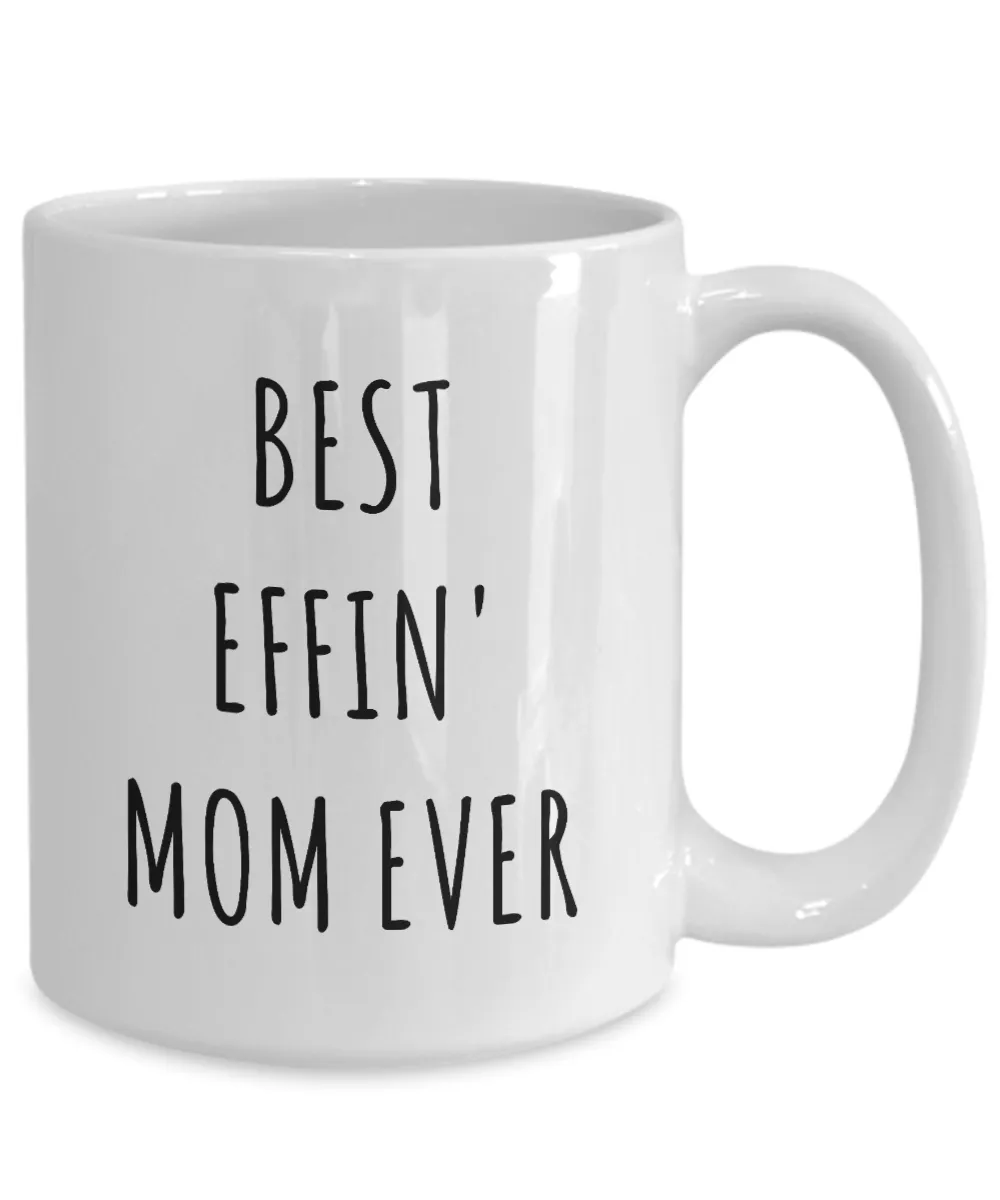 Best Effin Mom Ever Mug Funny Coffee Cup Mother's Day Gift Ideas