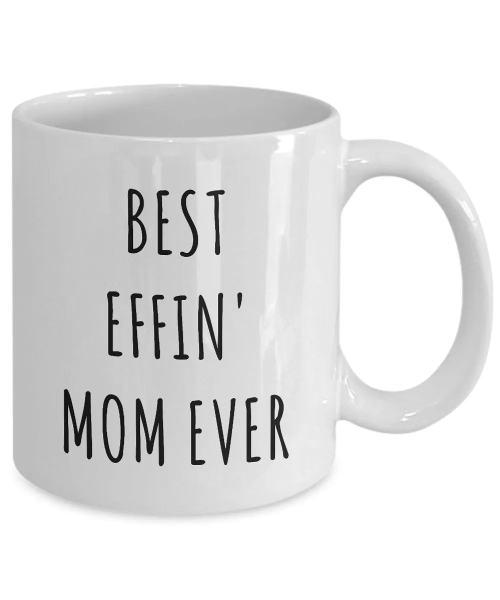 Best Effin Mom Ever Mug Funny Coffee Cup Mother's Day Gift Ideas