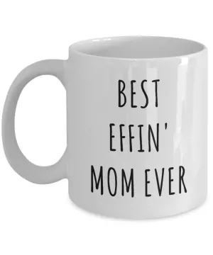 Best Effin Mom Ever Mug Funny Coffee Cup Mother's Day Gift Ideas
