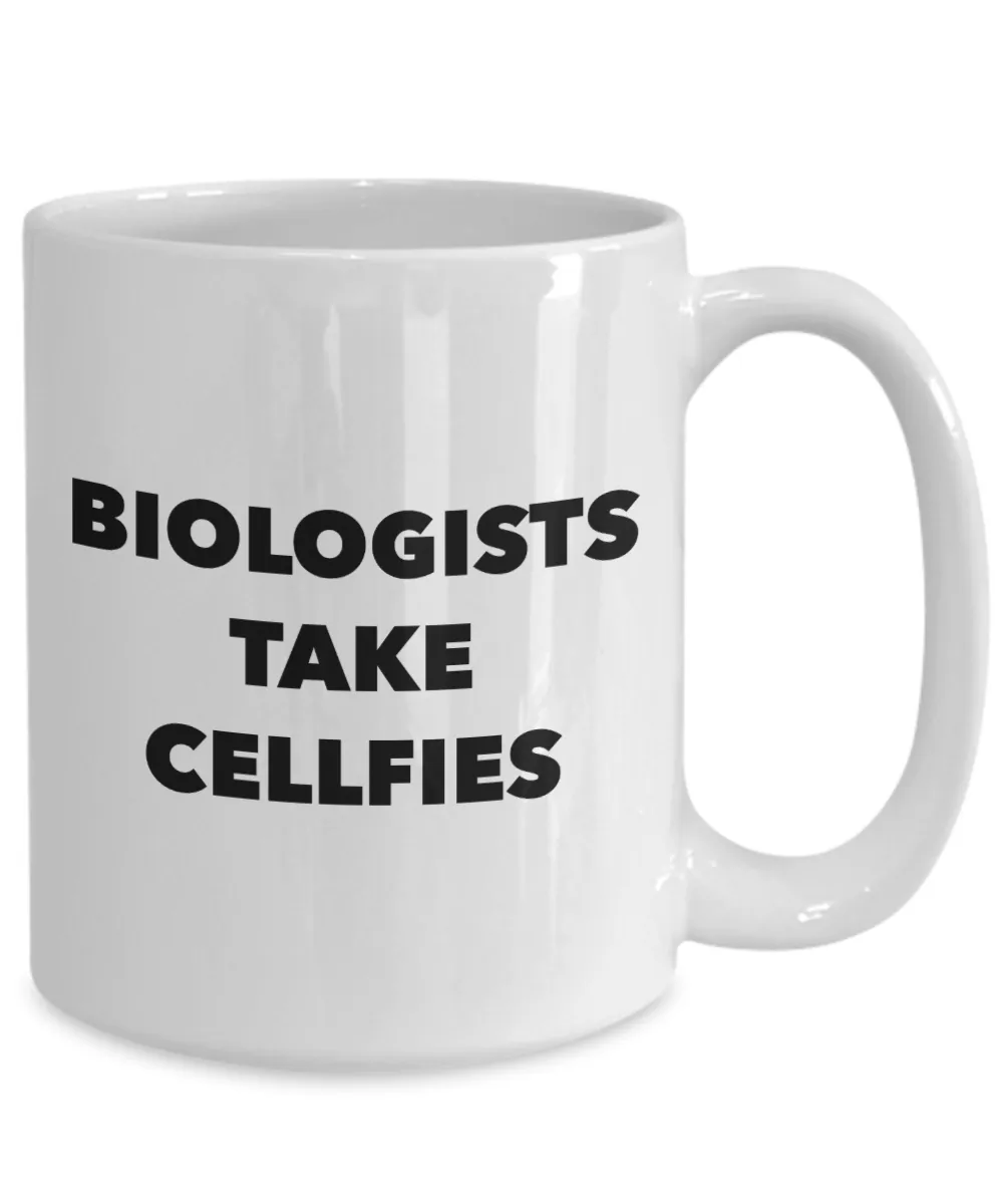 Biologists Take Cellfies Mug Ceramic Biologist Coffee Cup