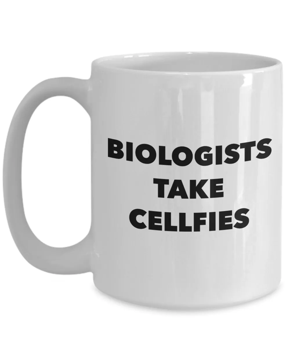 Biologists Take Cellfies Mug Ceramic Biologist Coffee Cup