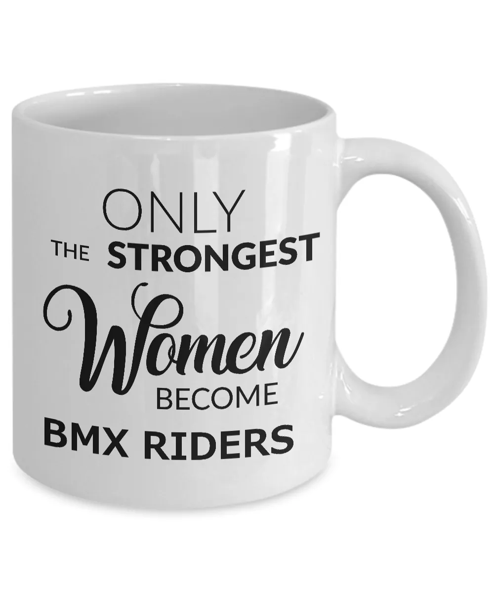 BMX Coffee Mug - BMX Bike Gifts for Women - Only the Strongest Women Become BMX Riders Coffee Mug Ceramic Tea Cup