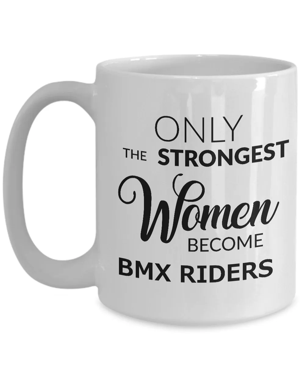 BMX Coffee Mug - BMX Bike Gifts for Women - Only the Strongest Women Become BMX Riders Coffee Mug Ceramic Tea Cup