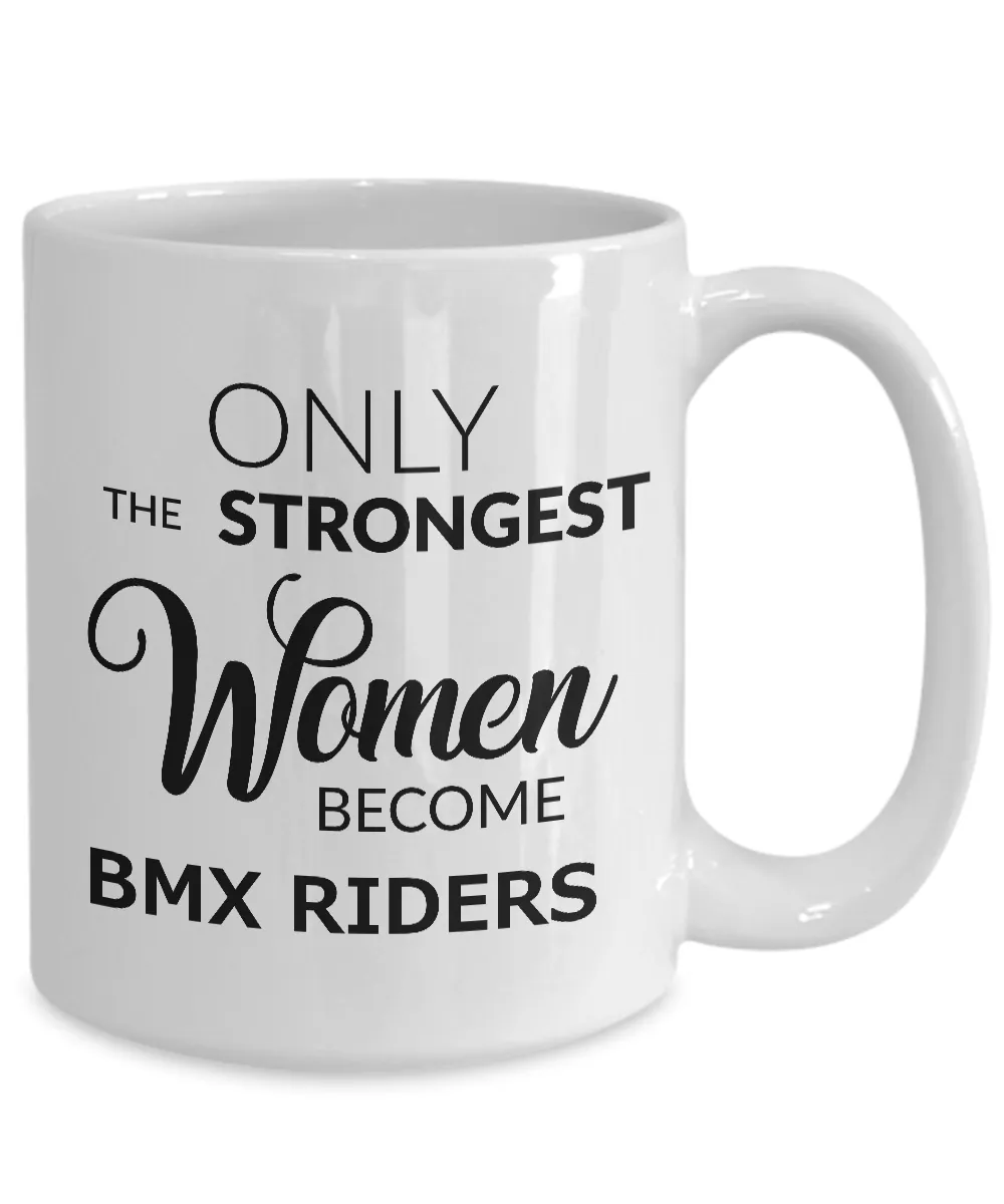 BMX Coffee Mug - BMX Bike Gifts for Women - Only the Strongest Women Become BMX Riders Coffee Mug Ceramic Tea Cup