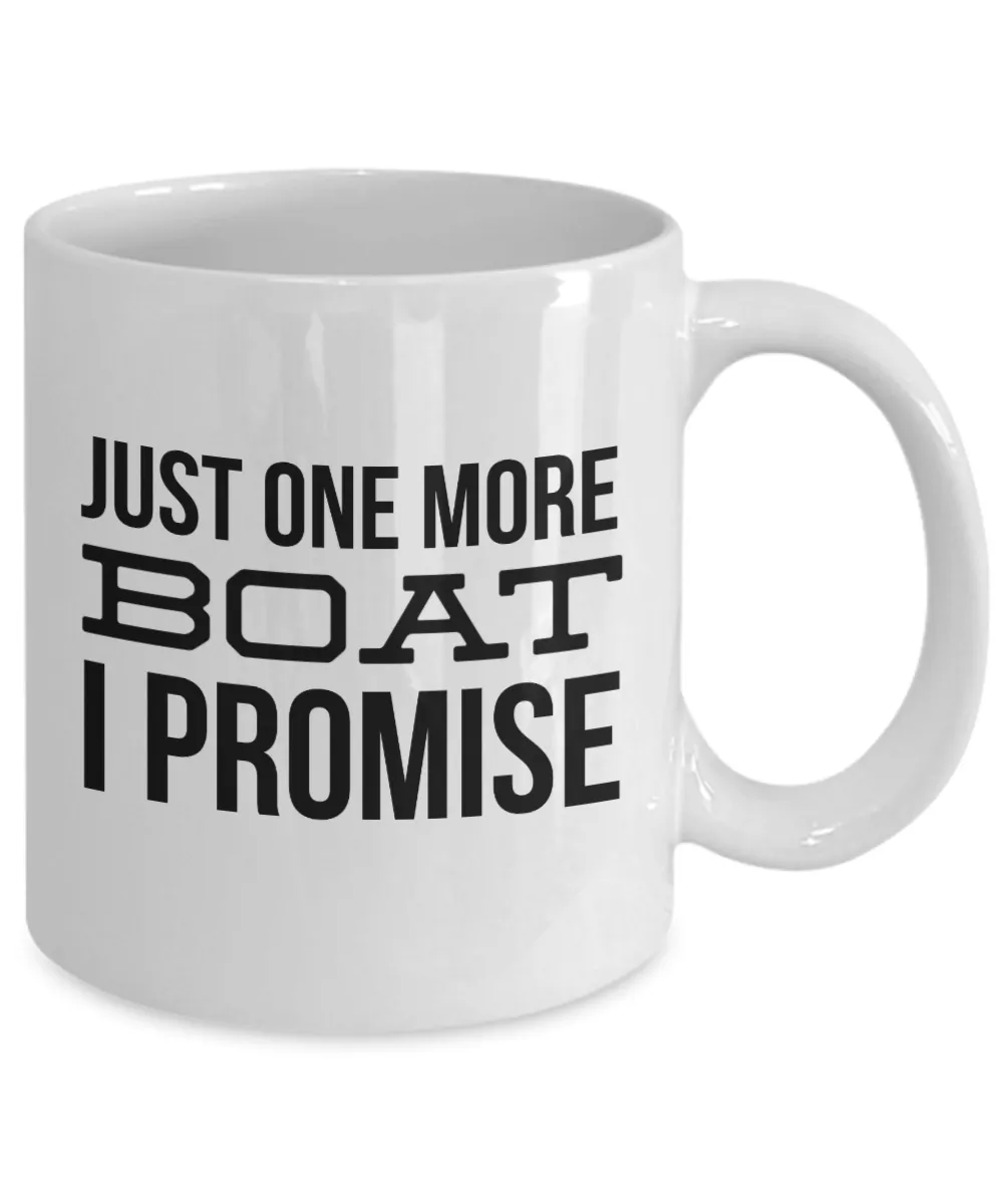 Boating Gifts Just One More Boat I Promise Funny Mug Coffee Cup