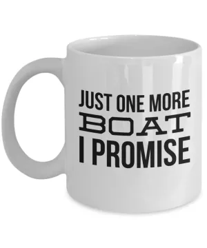 Boating Gifts Just One More Boat I Promise Funny Mug Coffee Cup