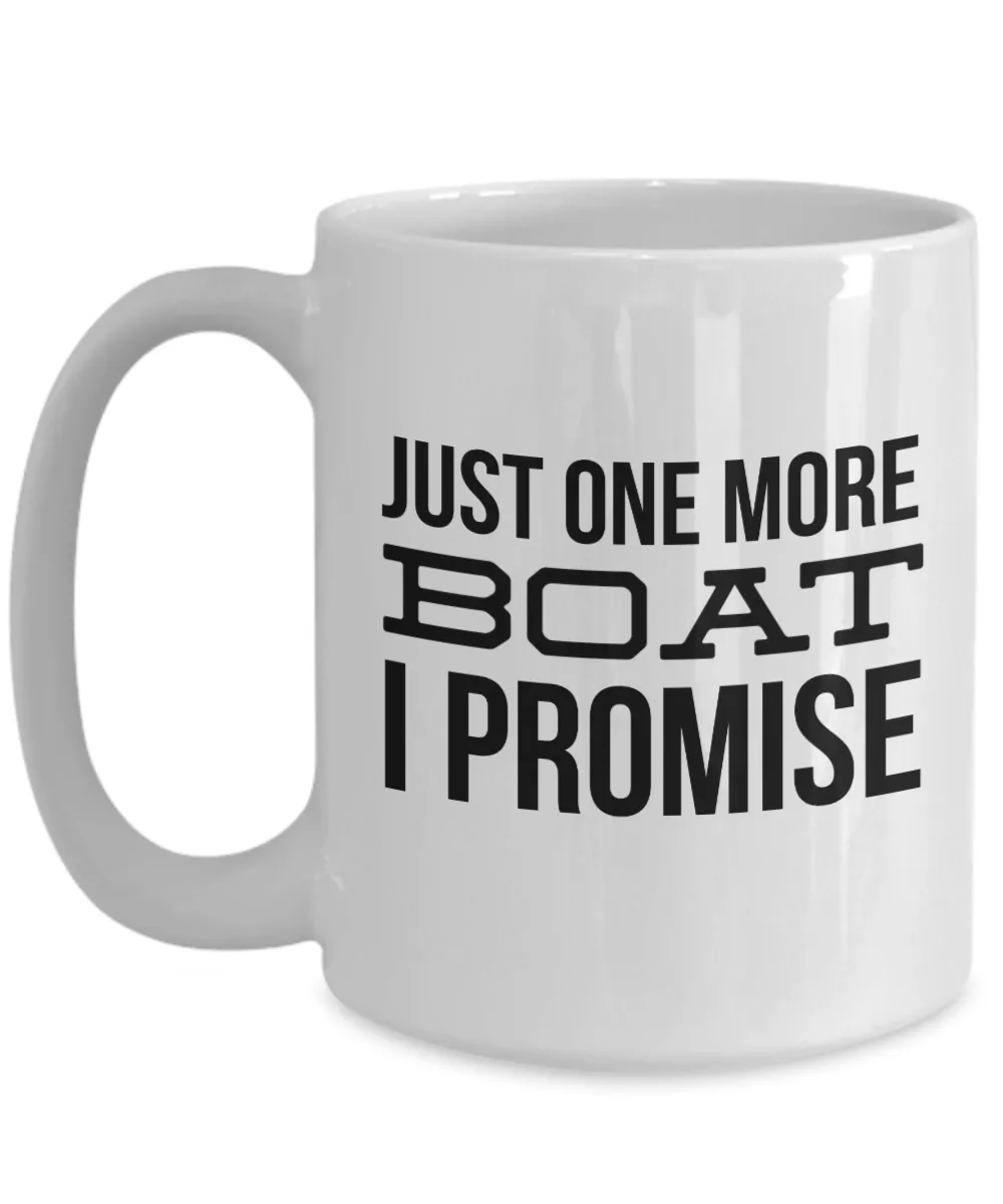 Boating Gifts Just One More Boat I Promise Funny Mug Coffee Cup