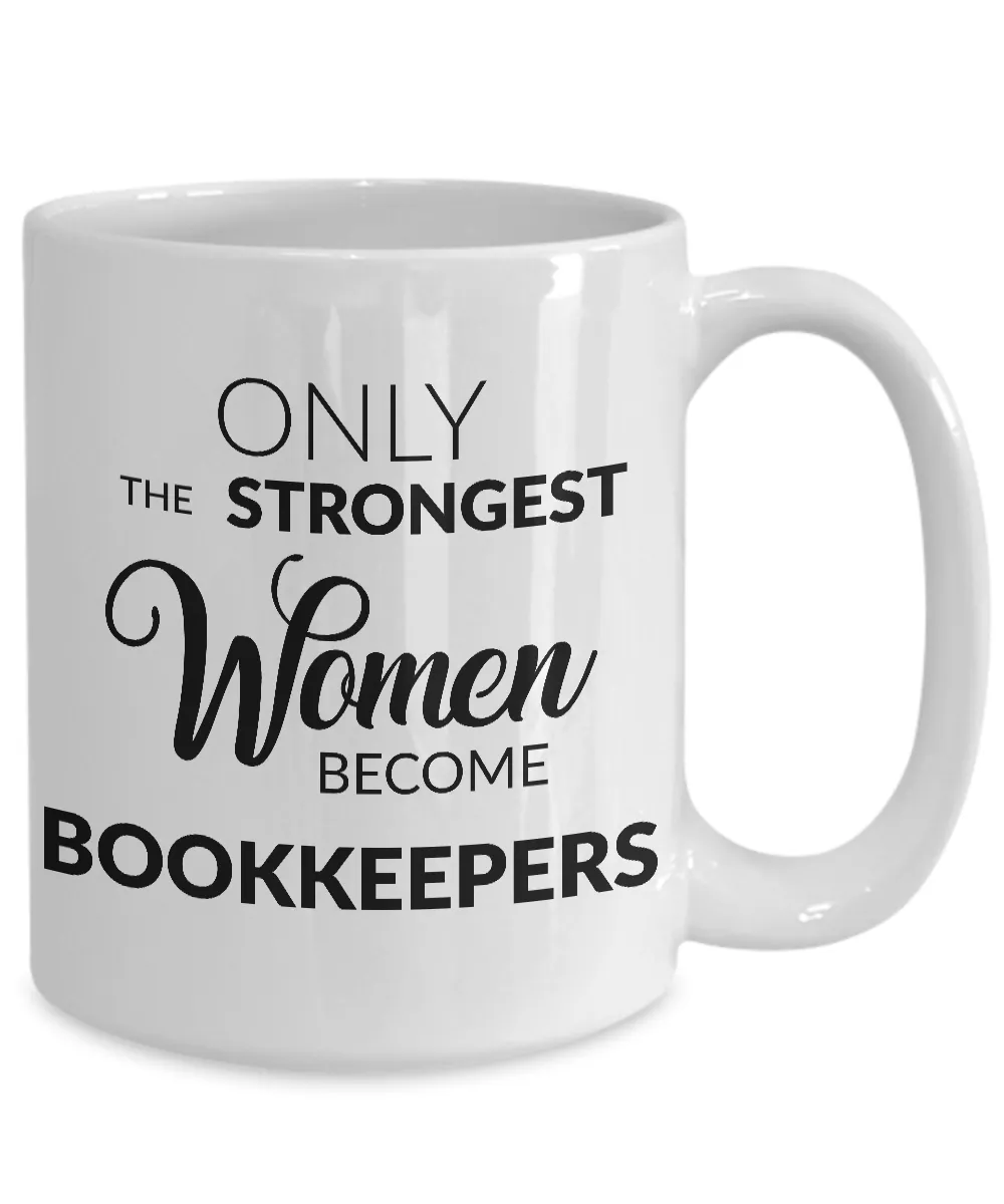 Bookkeeper Coffee Mug Gift - Only the Strongest Women Become Bookkeepers Coffee Mug