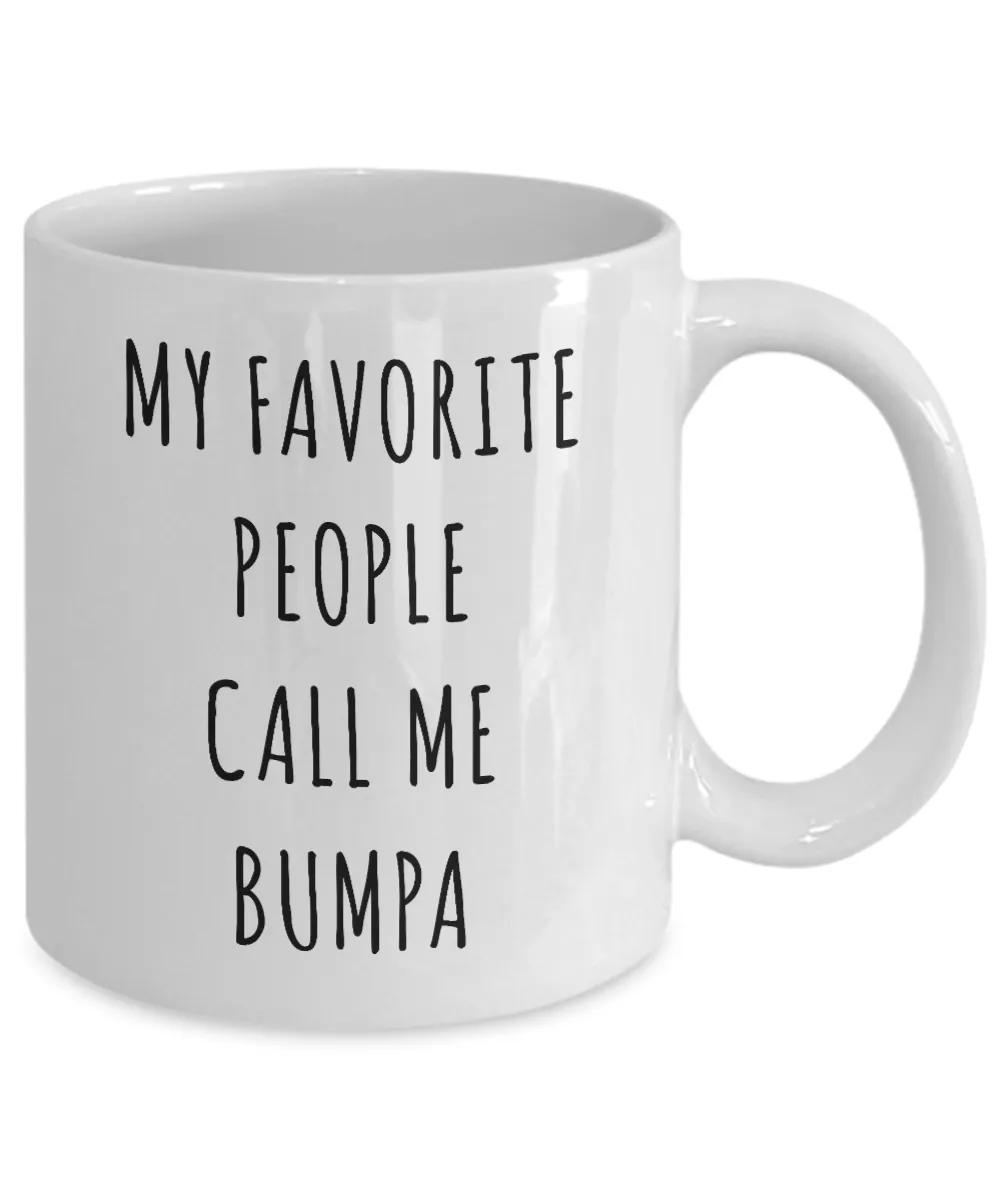 Bumpa Gifts My Favorite People Call Me Bumpa Mug Coffee Cup