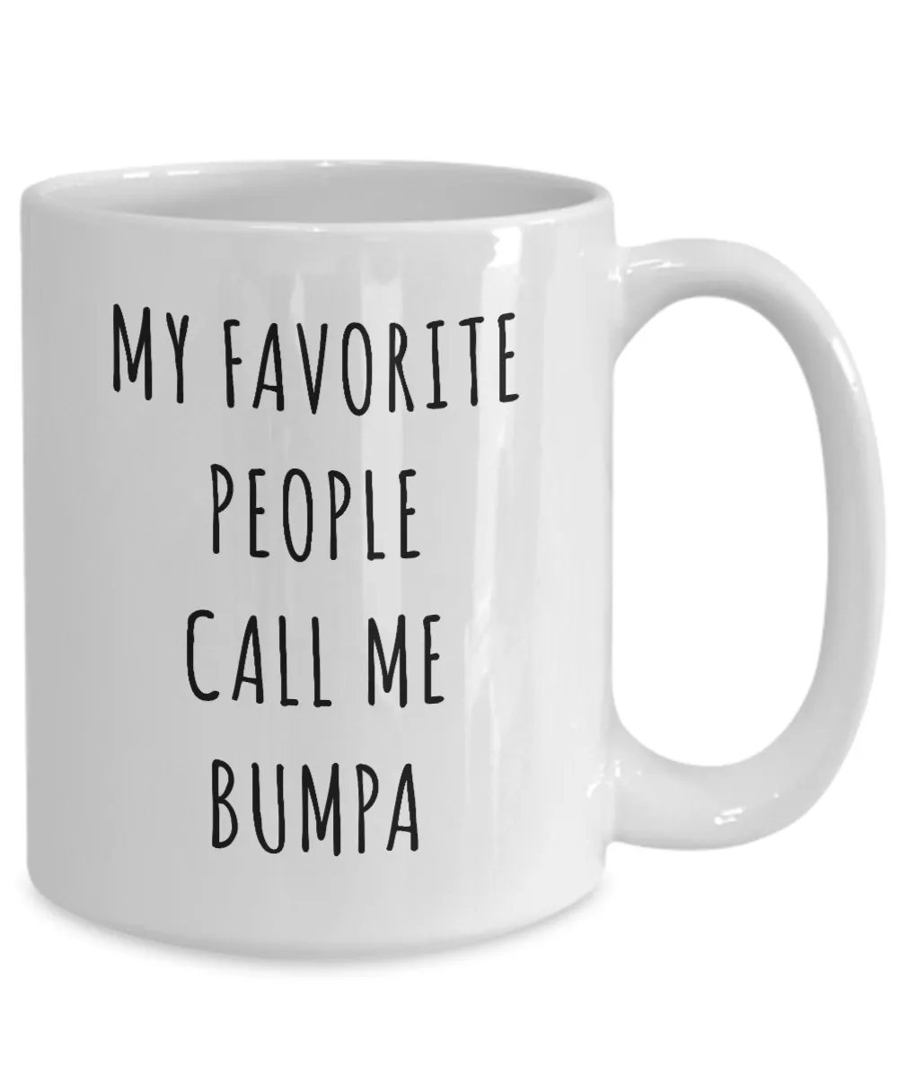 Bumpa Gifts My Favorite People Call Me Bumpa Mug Coffee Cup