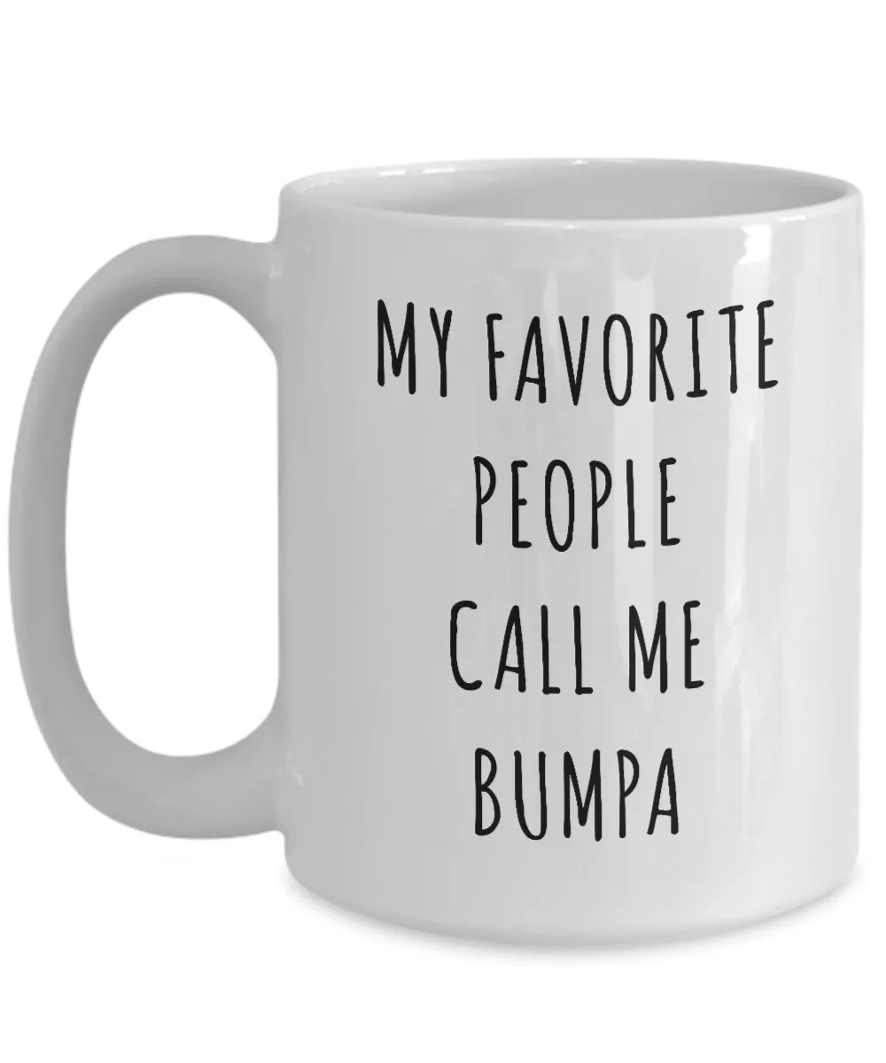 Bumpa Gifts My Favorite People Call Me Bumpa Mug Coffee Cup