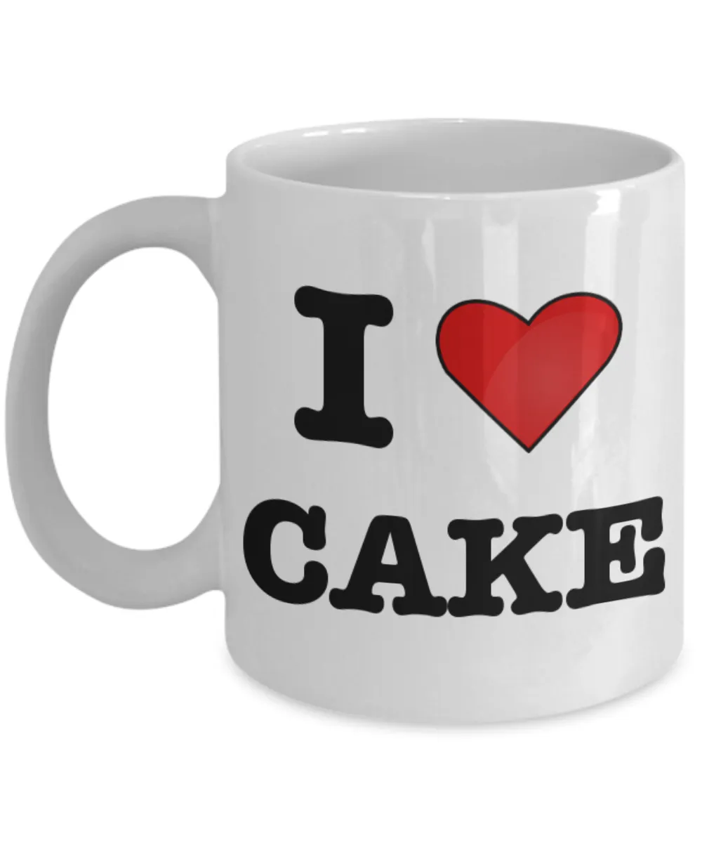 Cake Mug - I Love Cake Coffee Mug - Pastry Chef Gifts - Gifts for Bakers - Funny Coffee Mugs