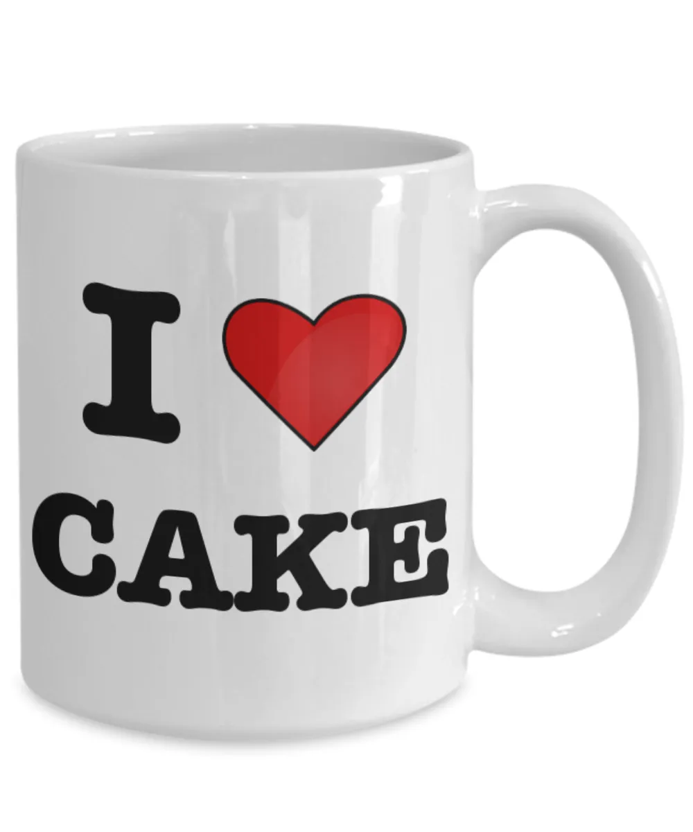 Cake Mug - I Love Cake Coffee Mug - Pastry Chef Gifts - Gifts for Bakers - Funny Coffee Mugs