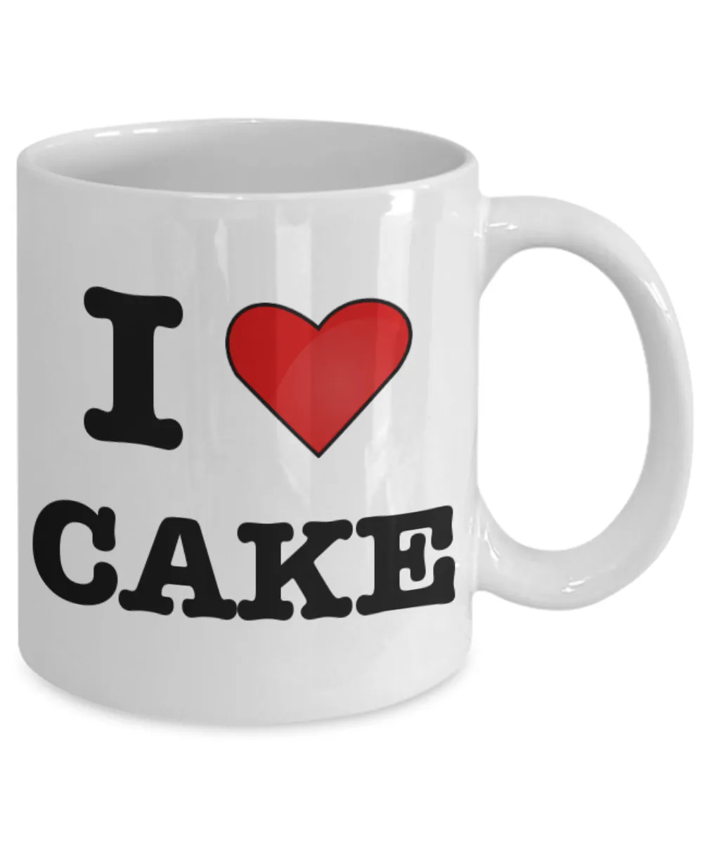 Cake Mug - I Love Cake Coffee Mug - Pastry Chef Gifts - Gifts for Bakers - Funny Coffee Mugs
