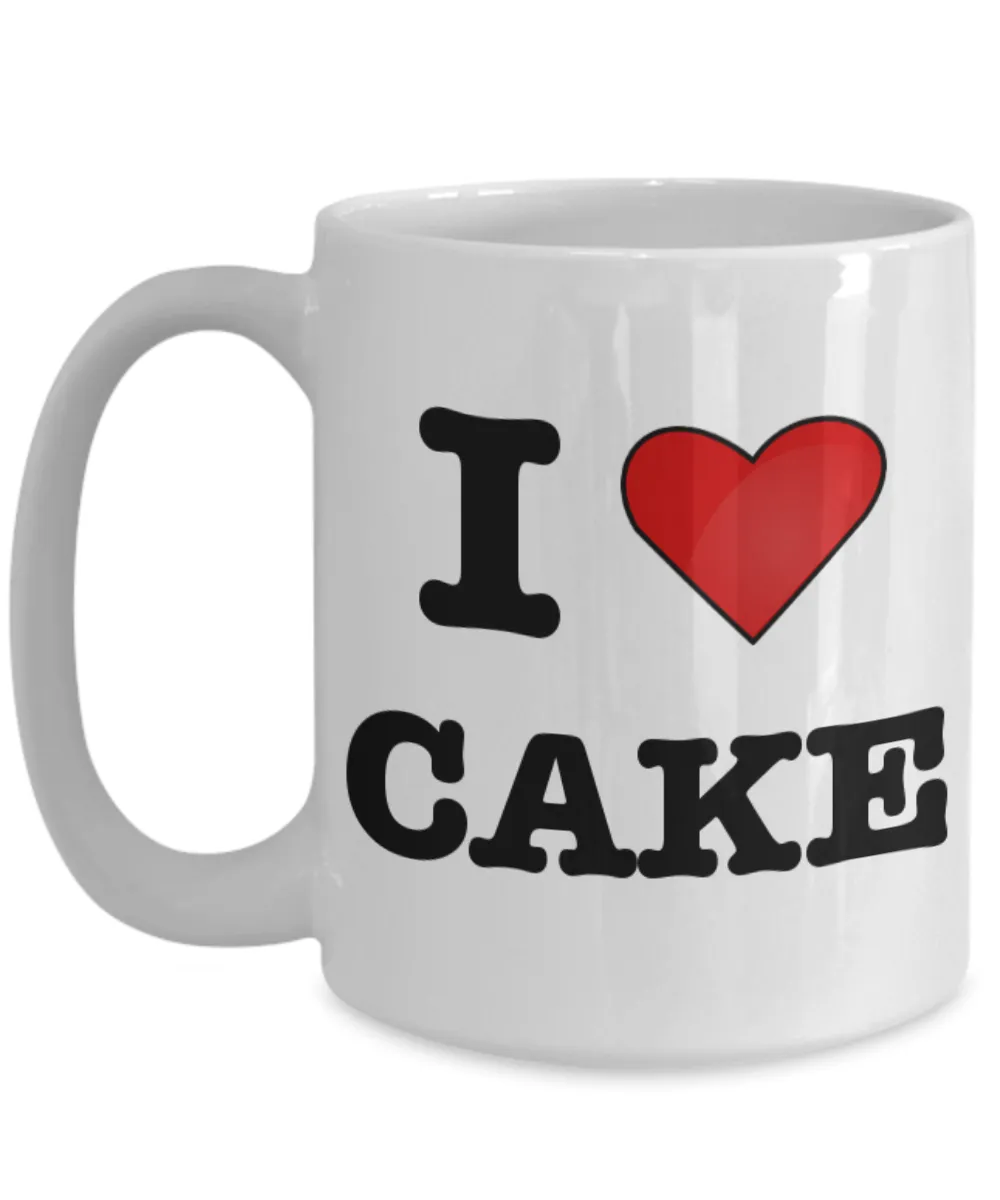 Cake Mug - I Love Cake Coffee Mug - Pastry Chef Gifts - Gifts for Bakers - Funny Coffee Mugs