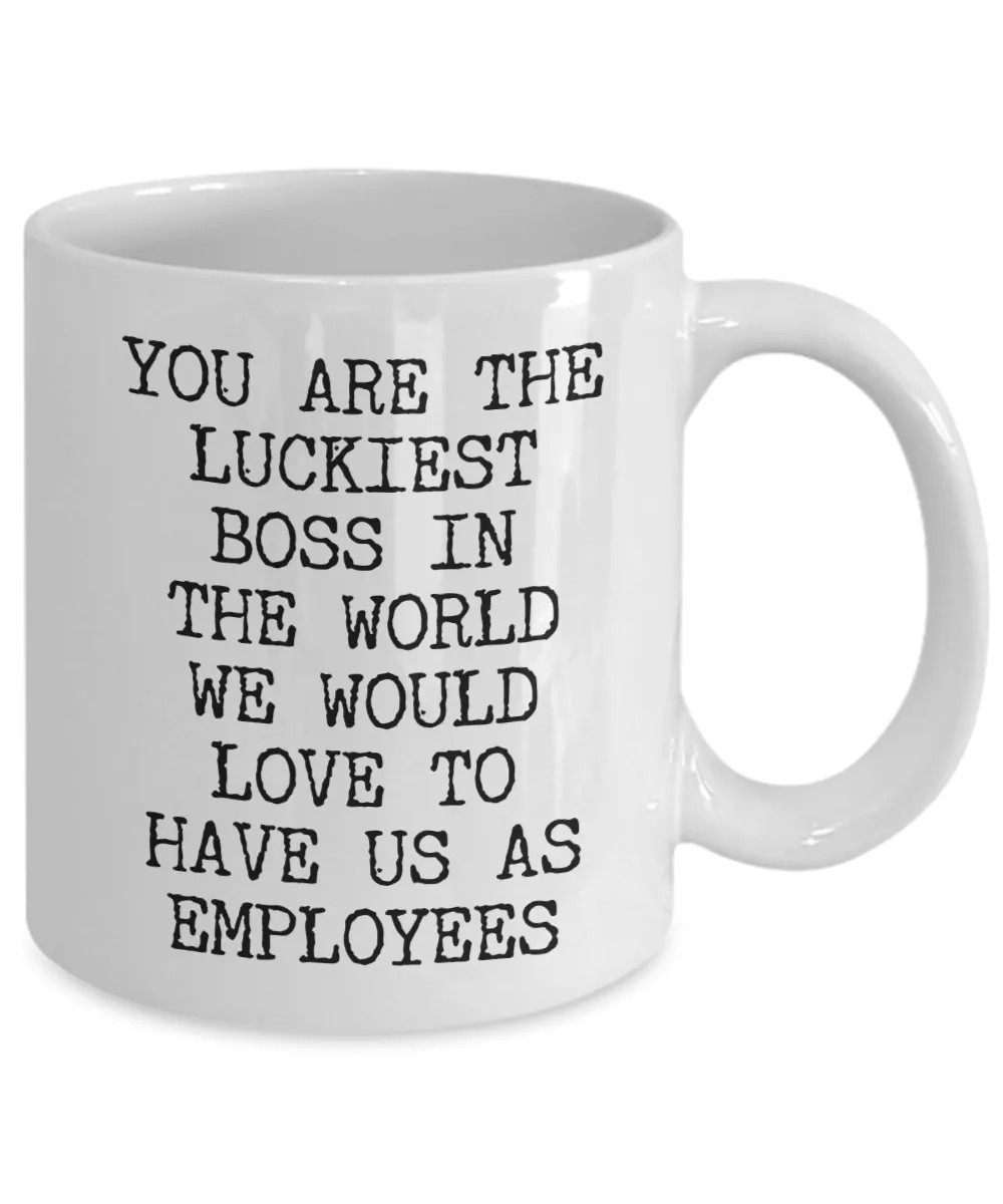 Cheesy Boss Gifts You are the Luckiest Boss in the World We Would Love to Have Us As Employees Funny Gifts for UR Boss Mug Ceramic Coffee Cup