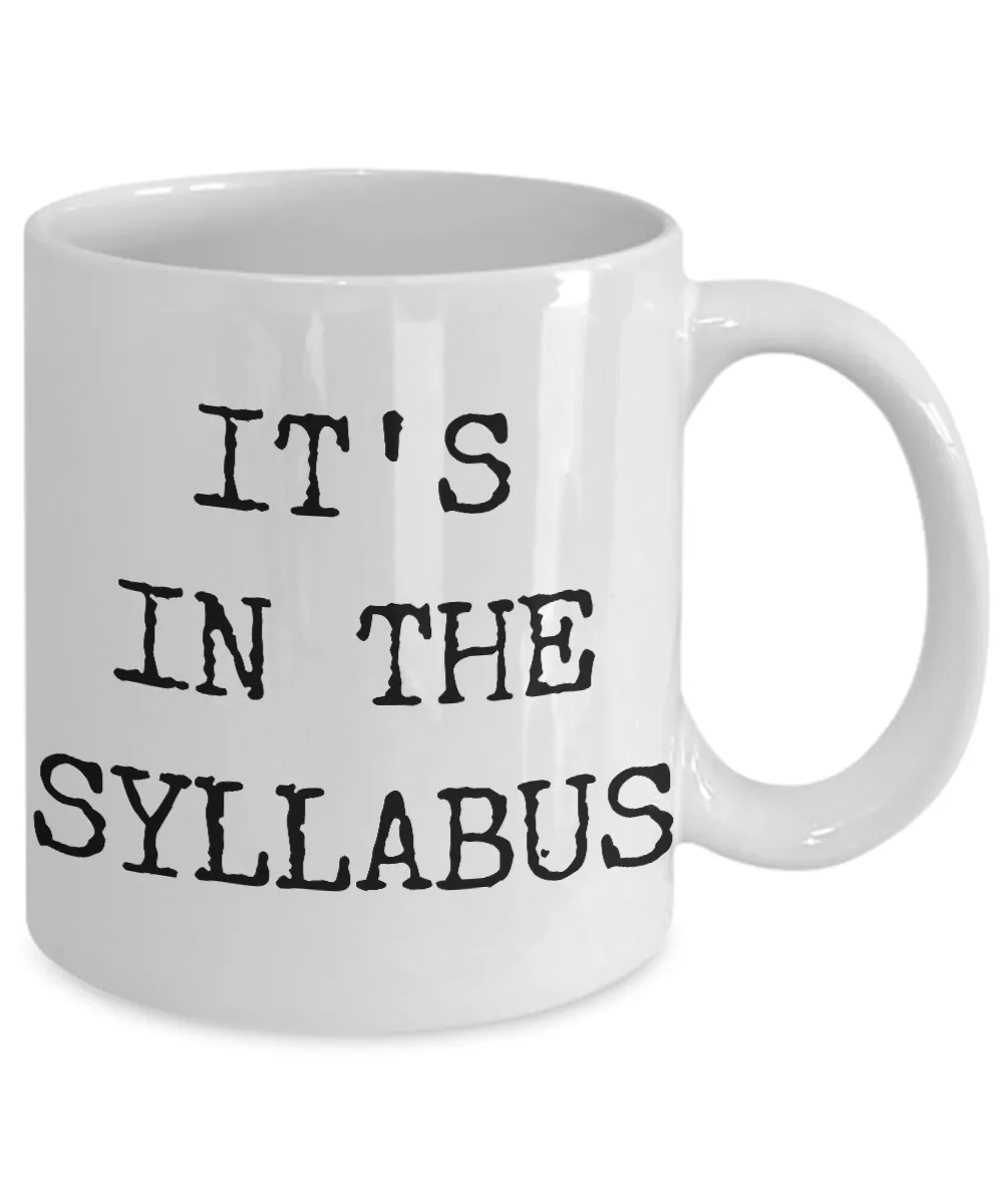 College Professor Coffee Mug - It's In The Syllabus Ceramic Coffee Cup