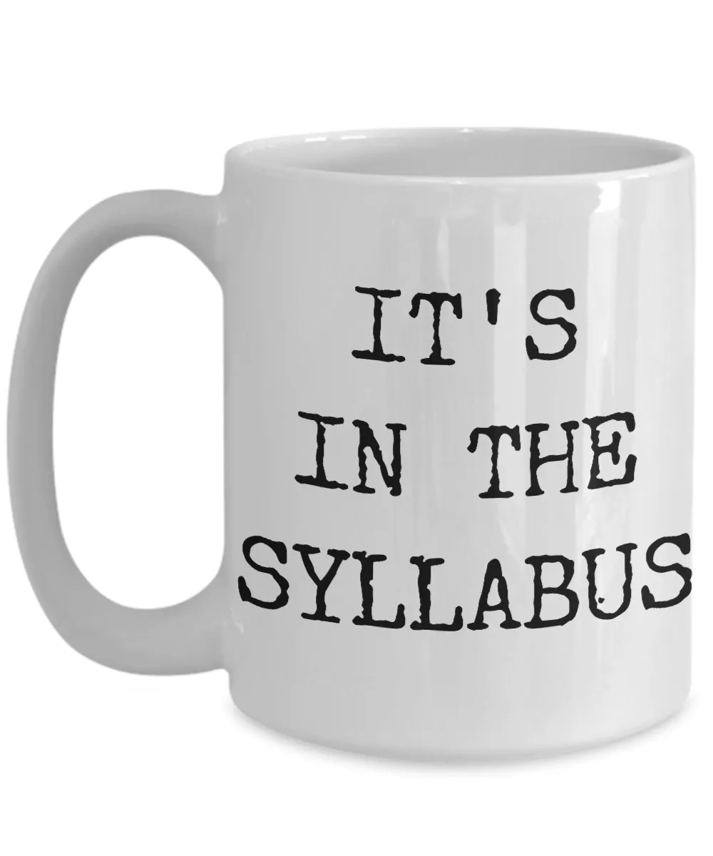 College Professor Coffee Mug - It's In The Syllabus Ceramic Coffee Cup
