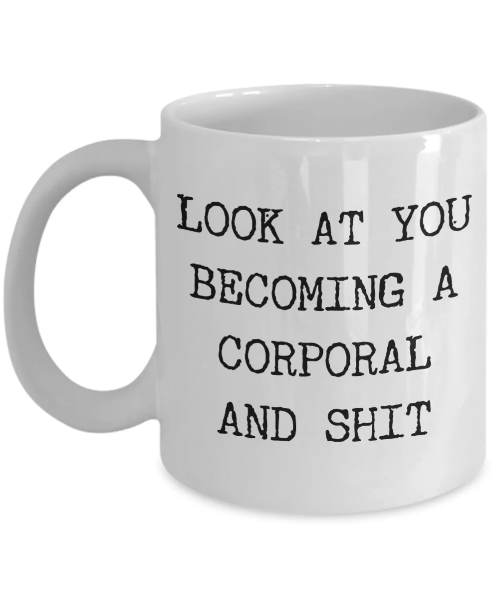 Corporal Gifts Look at You Becoming a Corporal Mug Funny Coffee Cup