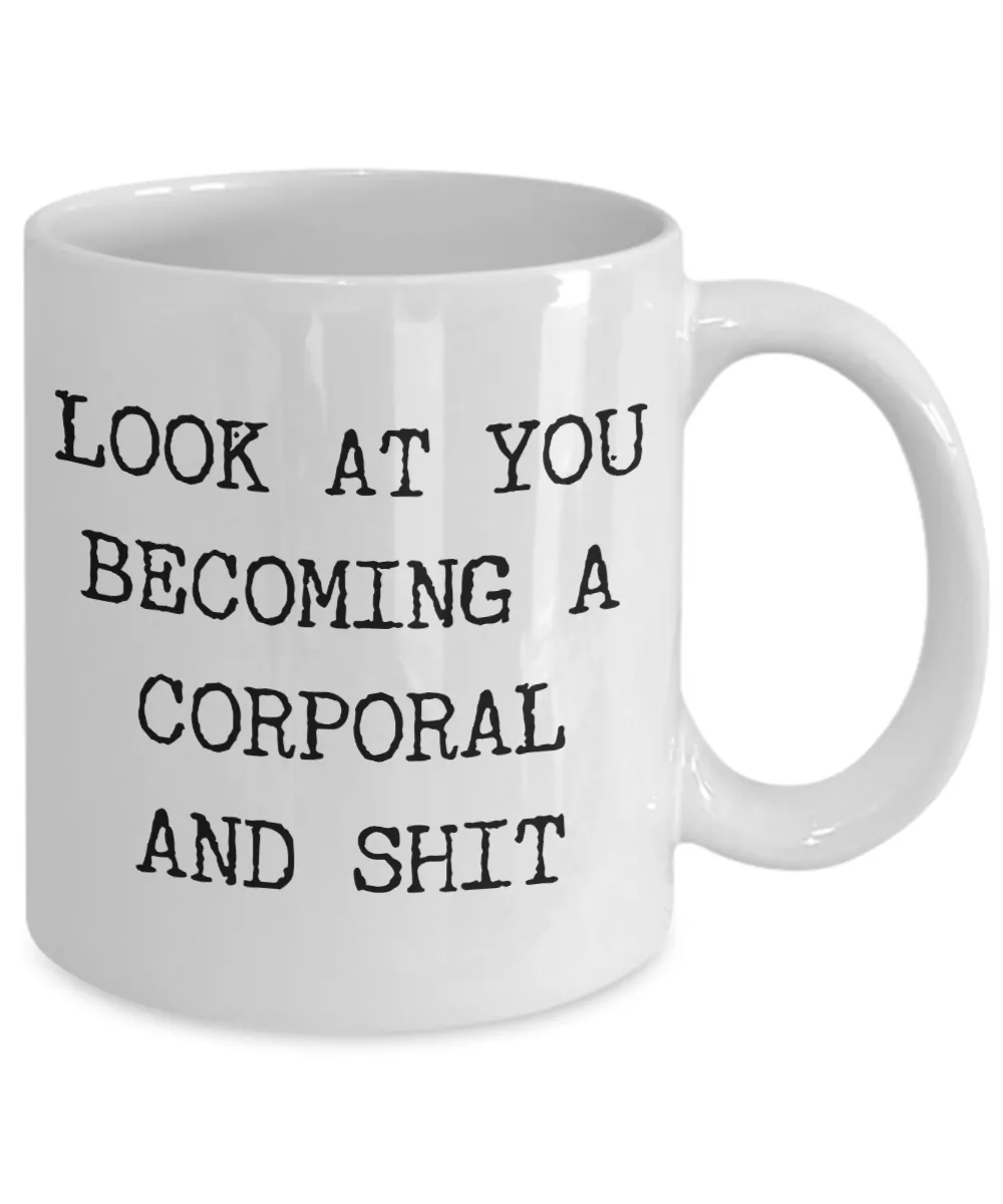 Corporal Gifts Look at You Becoming a Corporal Mug Funny Coffee Cup