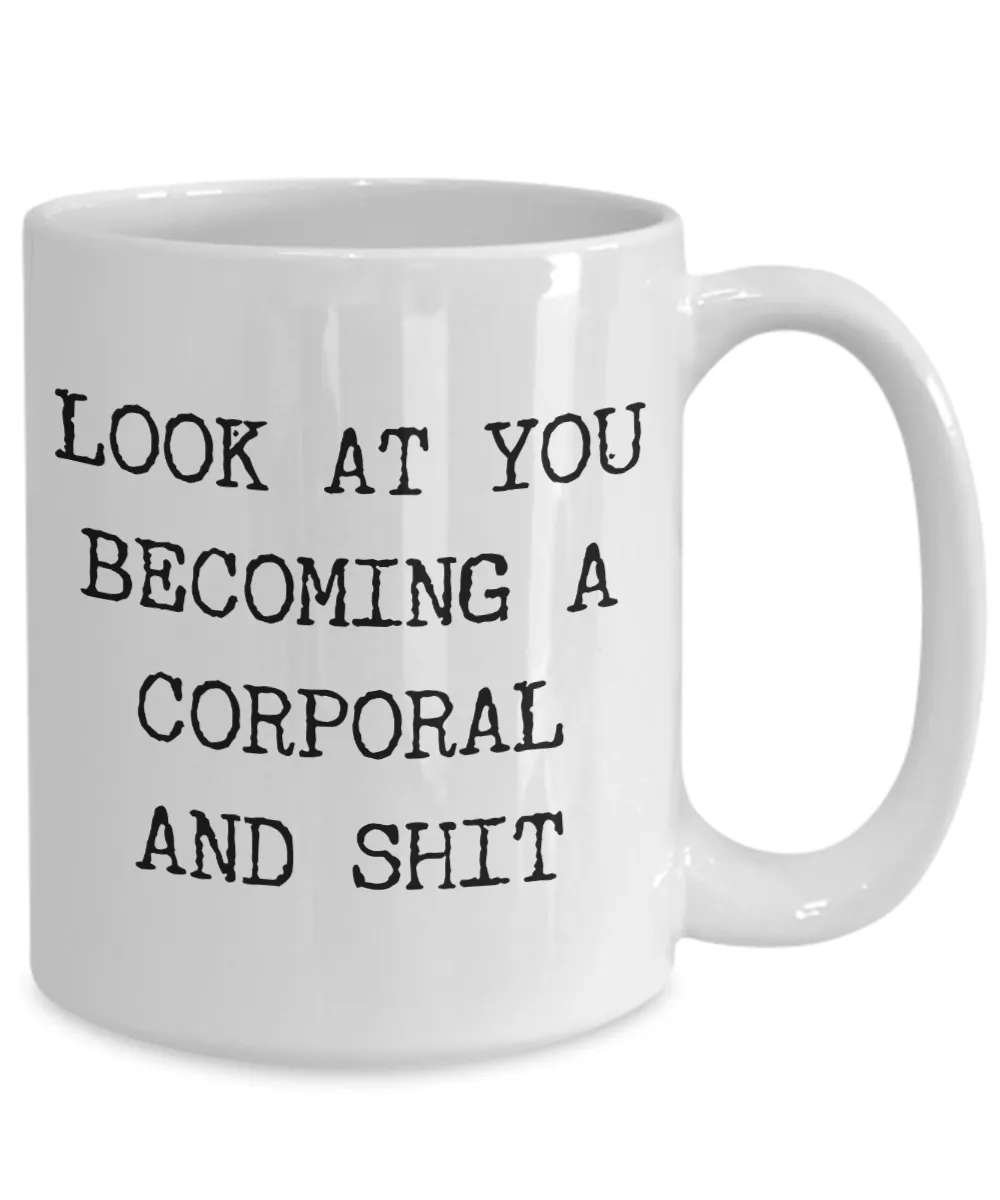 Corporal Gifts Look at You Becoming a Corporal Mug Funny Coffee Cup