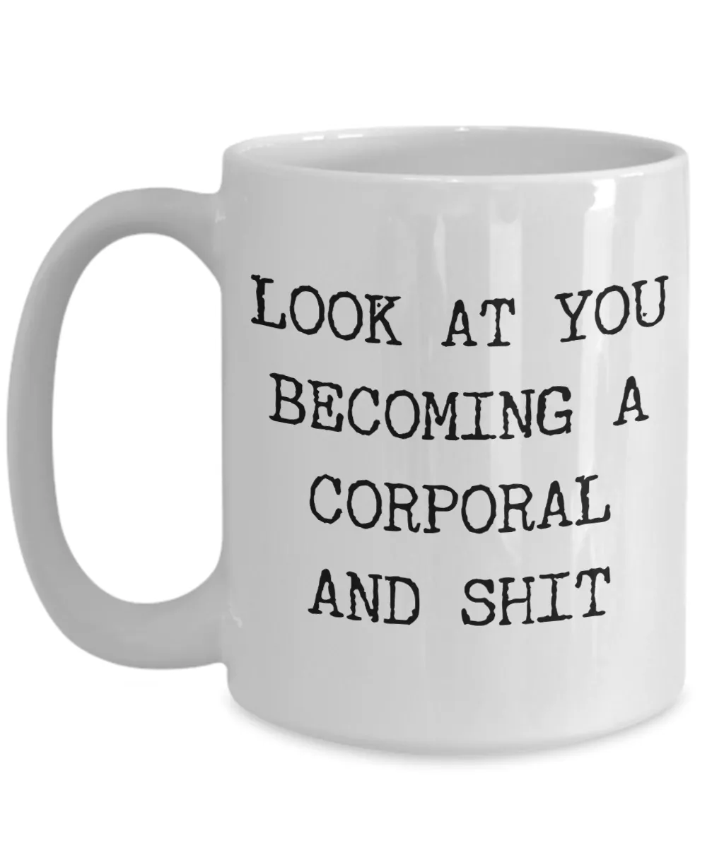 Corporal Gifts Look at You Becoming a Corporal Mug Funny Coffee Cup