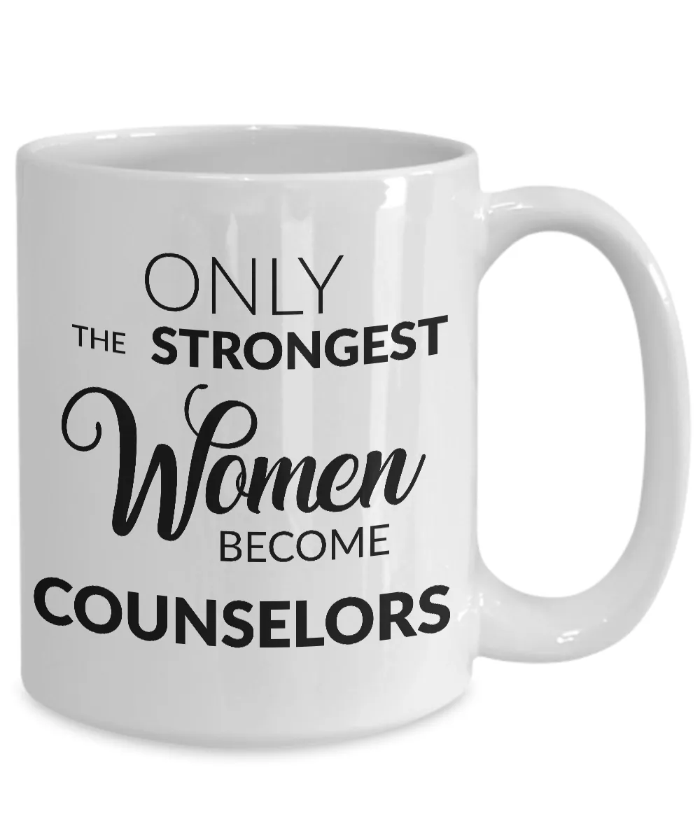 Counselor Gifts - Only the Strongest Women Become Counselors Coffee Mug