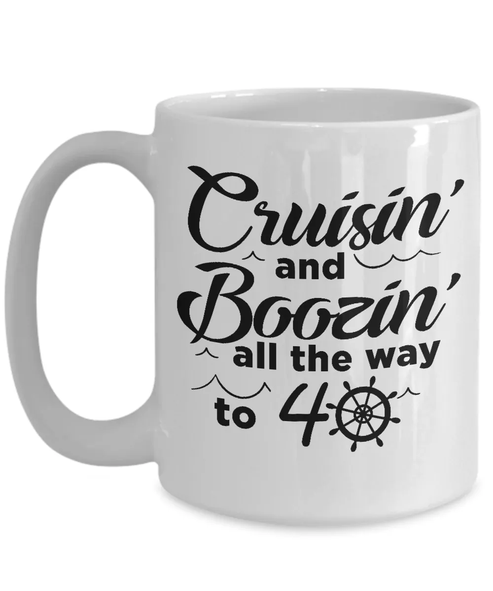 Cruisin' And Boozin' All The Way To 40 Mug Coffee Cup Funny Gift