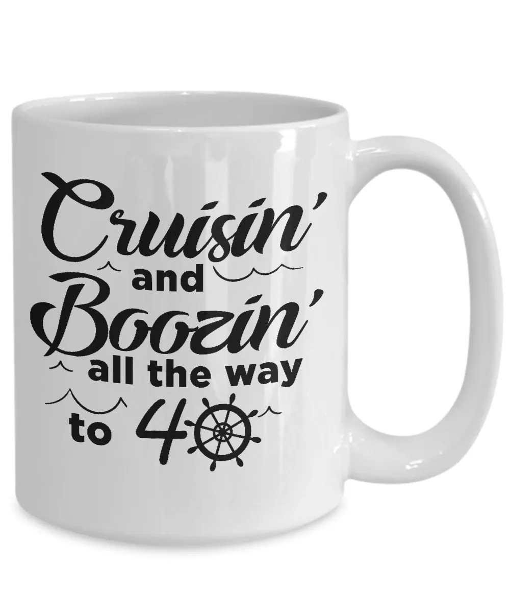 Cruisin' And Boozin' All The Way To 40 Mug Coffee Cup Funny Gift