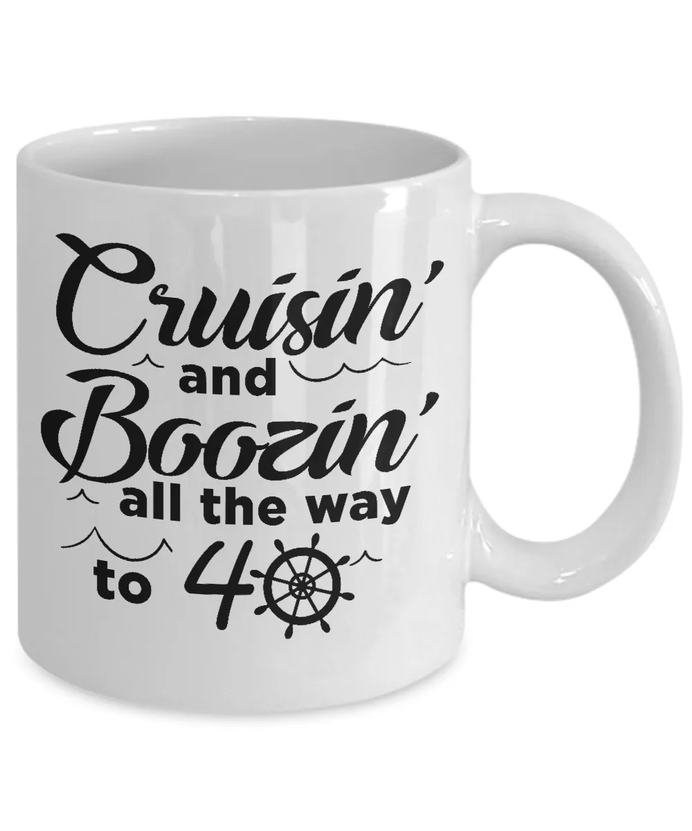 Cruisin' And Boozin' All The Way To 40 Mug Coffee Cup Funny Gift