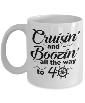 Cruisin' And Boozin' All The Way To 40 Mug Coffee Cup Funny Gift