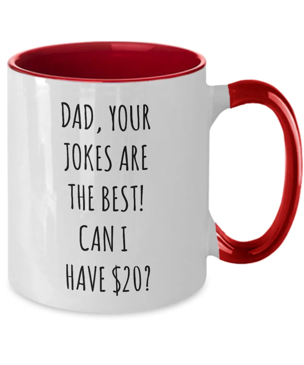 Dad Your Jokes Are The Best Can I Have $20? Two-Tone Mug Coffee Cup Funny Gift