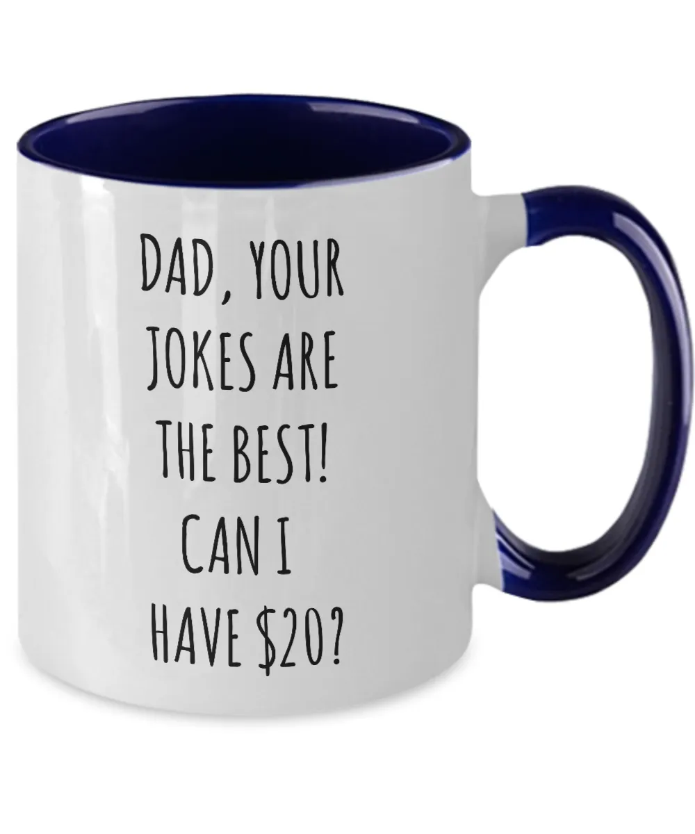 Dad Your Jokes Are The Best Can I Have $20? Two-Tone Mug Coffee Cup Funny Gift