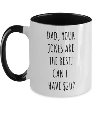 Dad Your Jokes Are The Best Can I Have $20? Two-Tone Mug Coffee Cup Funny Gift