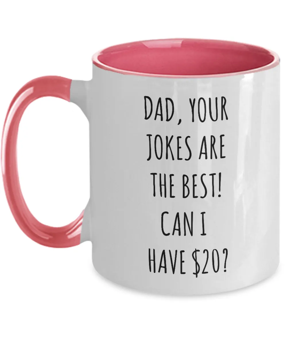 Dad Your Jokes Are The Best Can I Have $20? Two-Tone Mug Coffee Cup Funny Gift