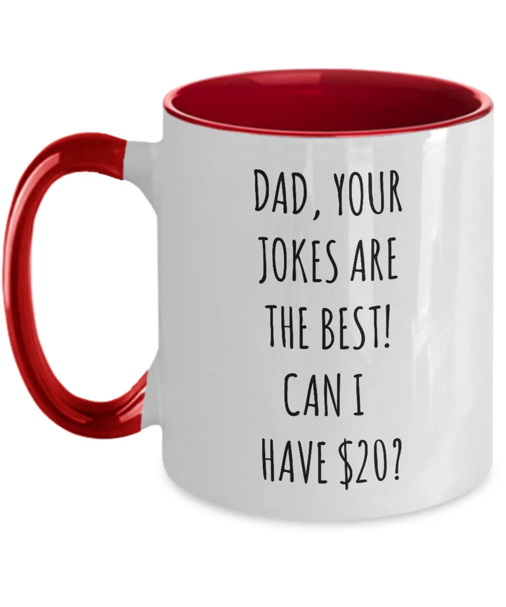 Dad Your Jokes Are The Best Can I Have $20? Two-Tone Mug Coffee Cup Funny Gift