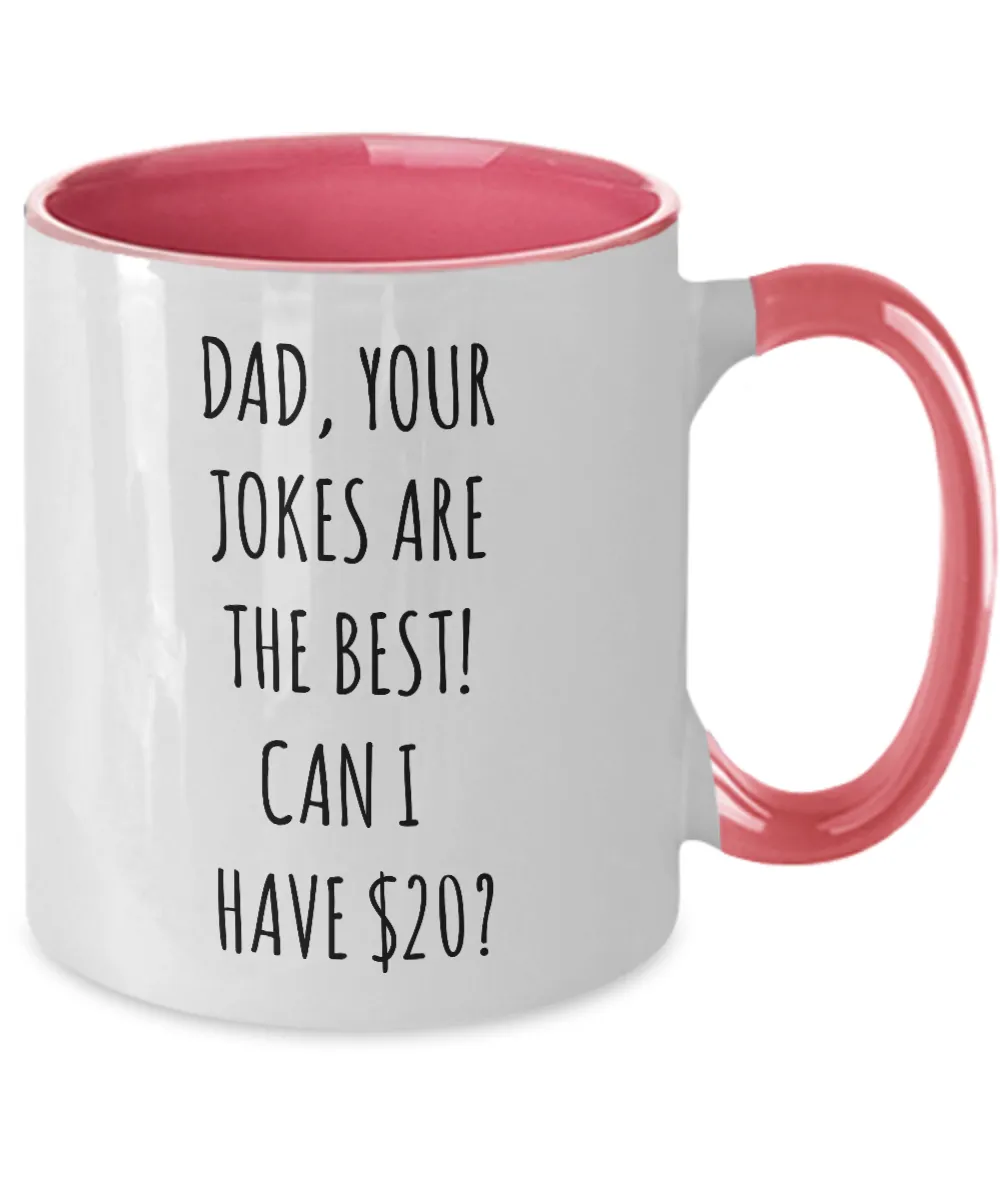 Dad Your Jokes Are The Best Can I Have $20? Two-Tone Mug Coffee Cup Funny Gift