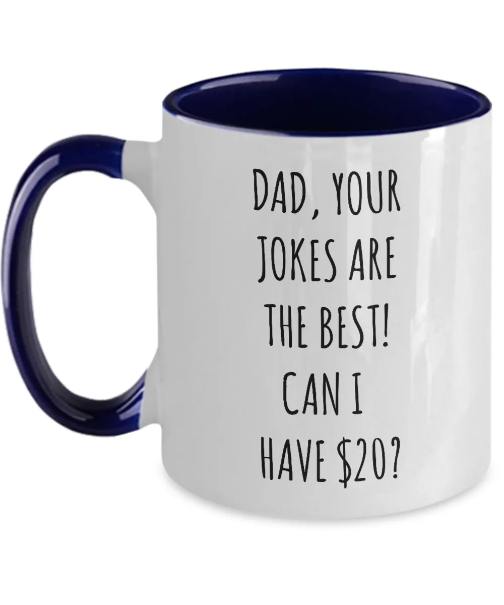 Dad Your Jokes Are The Best Can I Have $20? Two-Tone Mug Coffee Cup Funny Gift