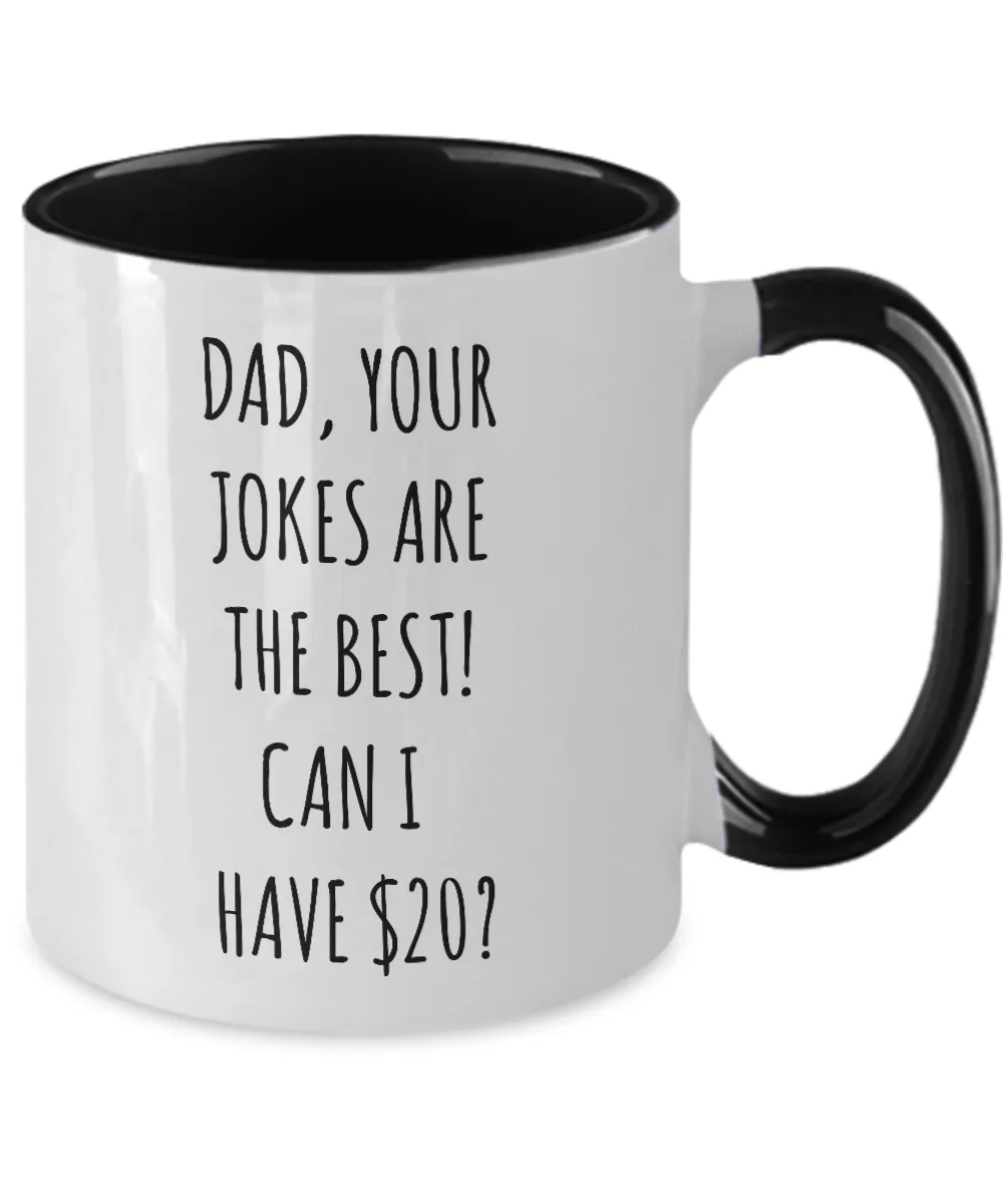 Dad Your Jokes Are The Best Can I Have $20? Two-Tone Mug Coffee Cup Funny Gift